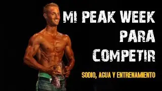 MI PEAK WEEK DE COMPETICIÓN | Agua, sodio, entrenamiento y cardio