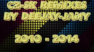 Ukážky - CZ-SK Remixes by Deejay-jany (2010-2014)