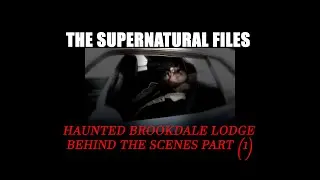 Ghosts of Brookdale Lodge Part 1 (THE SUPERNATURAL FILES)