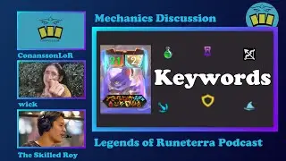Legends of Runeterra Keyword Discussion Podcast with TheSkilledRoy and Wick