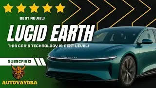 2026 Lucid Earth Review | Luxury EV That Rivals Tesla & Mercedes
