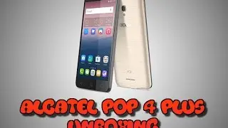 ALCATEL POP 4 PLUS UNBOXING HANDS ON 4 K VIDEO