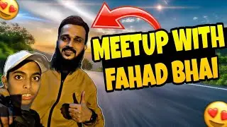 Fahad Bhai Official se meetup 