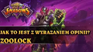 JAK TO JEST Z WYRAŻANIEM OPINII? - ZOOLOCK - Hearthstone Decks (Rise of Shadows)