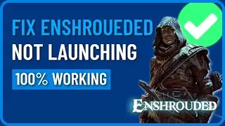 How to Fix Enshrouded Not Launching or Crashing on Launch (FIXED)