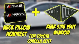 MOD my Toyota Corolla 2017 SE - TRD Neck Pillow + Rear Side Vent Window