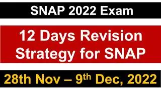SNAP 2022 Exam: 12 Days Revision Strategy || Complete Syllabus || 28th Nov - 9th Dec