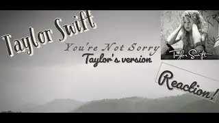 Taylor Swift - You're not sorry - Taylor's Version - Reaction - first time hearing Taylor Swift