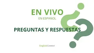 Preguntas y Respuestas - EnglishConnect
