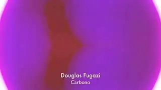 Douglas Fugazi  - Carbono (Tour De Traum 30)