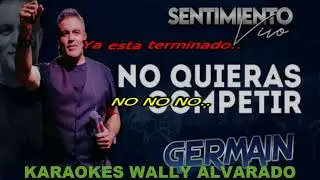 NO QUIERAS COMPETIR KARAOKE GERMAIN
