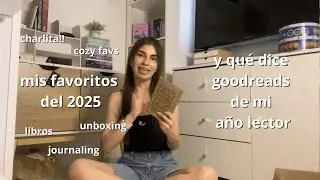 charlita de amigas: estadísticas de goodreads, unboxing, mis cosas favs del 2025