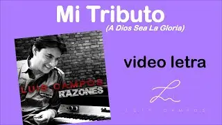 Luis Campos - Mi Tributo (A Dios Sea La Gloria | Letra (Lyric Video)