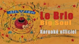 Big Soul - Le Brio (Branchez la guitare) [Karaok&eacute; officiel HD]