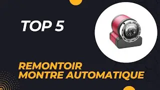Les 5 Meilleur Remontoir Montre Automatique 2026 : Comparatif et Avis