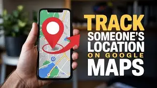 How To Track Someone's Location Using their Phone number on Google Maps For Free