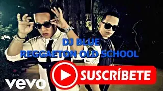 REGGAETON OLD SCHOOL: J ALVAREZ, ARCANGEL, DADDY YANKEE, WISIN & YANDEL, CHINO & NACHO - DJ BLUE