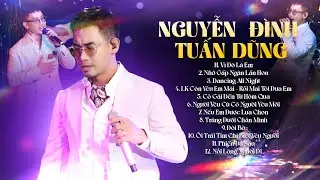 NGUYỄN ĐÌNH TUẤN DŨNG - Giọng Ca Quý Ông Nghe Một Lần Là Nhớ Mãi | Vì Đó Là Em, Còn Yêu Em Mãi