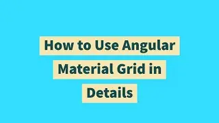 How to Use Angular Material  Grid in Details