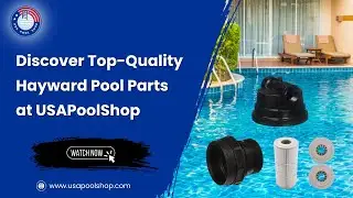 Discover Top-Quality Hayward Pool Parts at USAPoolShop