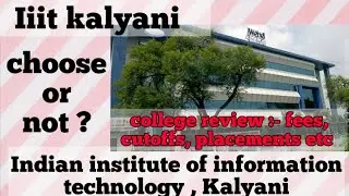 Iiit kalyani || Iiit kalyani west || college reviews:- fees,placements, cutoffs, etc