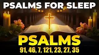 Psalms for Sleep - Psalms 91, 46, 7, 121, 23, 27, 35 | Prayer for Breaking Witchcraft and Evil Plans
