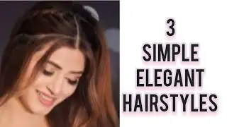 3 simple elegant hairstyle -new and easy hairstyle/daily use hairstyle/simple and easy hairstyle 