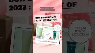 Box Beaut&eacute; Mai 2023 : Avec ou Sans Abonnement + Promo jusqu&rsquo;&agrave; -83% #boxbeaute