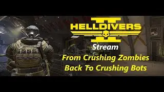 Helldivers 2: Stream: From Crushing Zombies Back To Crushing Bots