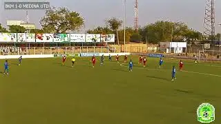 MATCH HIGHLIGHTS BRIKAMA UNITED FOOTBALL CLUB VS MEDINA UNITED