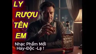 LY RƯỢU T&Ecirc;N EM - LAMI ( Bản c&oacute; text )- Modern V-Pop Ballad/ T&Igrave;NH CA BẤT HỦ -HAY -ĐỘC-LẠ.