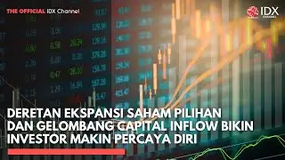 Deretan Ekspansi Saham Pilihan dan Gelombang Capital Inflow Bikin Investor Makin Percaya Diri| TOP 5