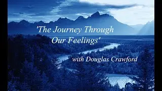The Journey Through Our Feelings - ACIM - with Douglas Crawford