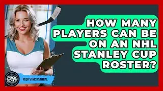 How Many Players Can Be On An NHL Stanley Cup Roster? - Puck Stats Central
