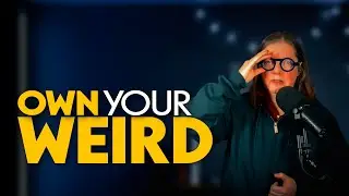 Your Weirdness Is Exactly What the Scene Needs