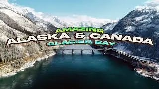 Alaska & Canada: Aerial Marvels in 4K