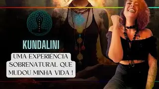 Minha experiência de despertar da Kundalini !