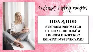 DDA & DDD Syndrom Dorosłych Dzieci Alkoholik&oacute;w - Magdalena Kopenhagen, Podcast Piękny Umysł