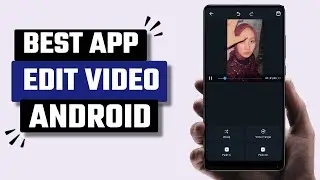 Best Edit Video App for Android