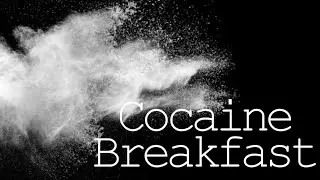 Cocaine Breakfast