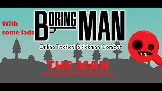 FIGHTING THE MAN! - Boring Man OTSC