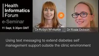Health Informatics Forum: Robyn Whittaker and Rosie Dobson