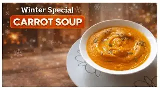 CARROT SOUP🥕 Winter Special Carrot Soup Recipe | Healthy & Creamy Soup for Cold Days