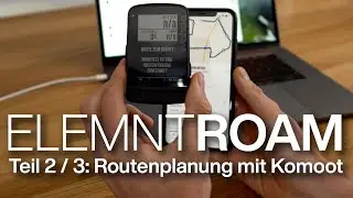 Wahoo Elemnt Roam Part 2/3: Route Planning! Komoot, GPX Import & Address Entry via App