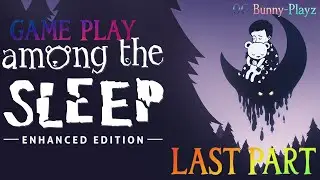 Among the Sleep | FINAL PART 😭 The End of a Dark Journey | OG-Bunny Playz