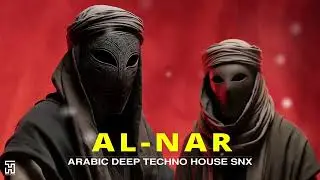 Al-Nar - النار | Arabic Techno House Mix | Arabic House Fusion SNX