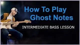 How to Play Ghost Notes: Intermediate Bass Lesson