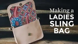 Making a Leather Ladies Sling Bag ⧼Week 2/52⧽