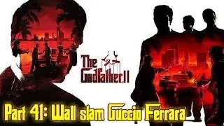 The Godfather&trade; II - Part 41: Wall slam Guccio Ferrara (Hit #23)