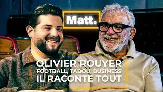 Olivier Rouyer - Football, Tabou, Business : Il raconte tout